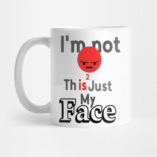 I'm not angry this is just my face Mug